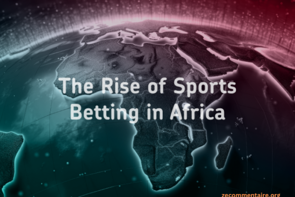 The Rising Popularity of Sports Betting in Africa