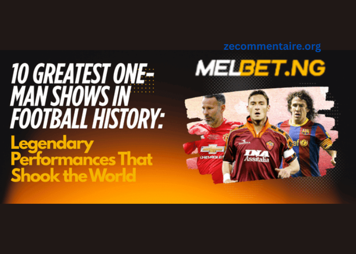 10 Greatest One-Man Shows in Football History: Legendary Performances That Shook the World